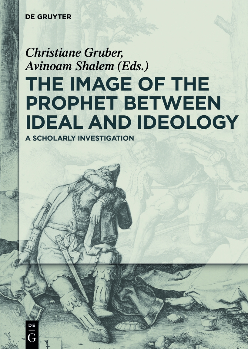 The Image Of The Prophet Between Ideal And Ideology Gruber Christiane J Shalem