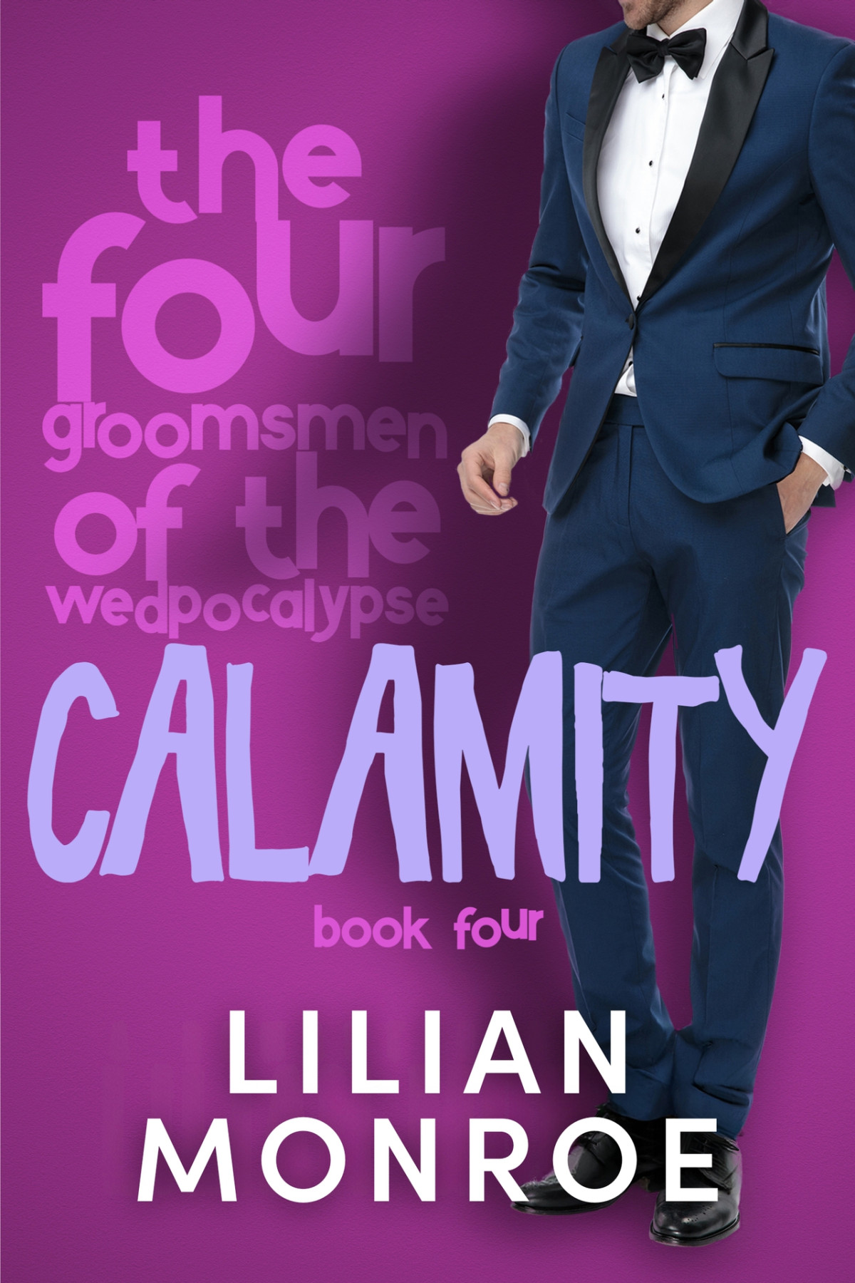 Calamity A Friends To Lovers Romance The Four Groomsmen Of The Wedpocalypse Book 4 Lilian Monroe