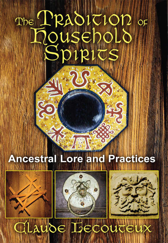 The Tradition Of Household Spirits Ancestral Lore And Practices Claude Lecouteux