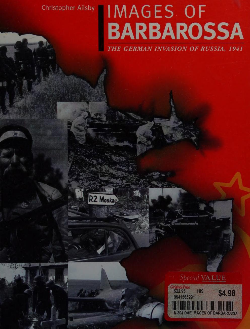 Images Of Barbarossa The German Invasion Of Russia 1941 1st Edition Christopher Ailsby