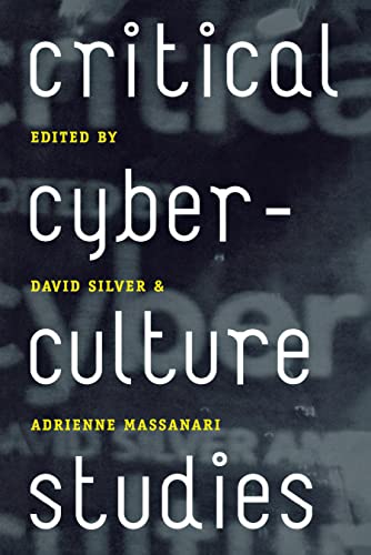 Critical Cyberculture Studies David Silver Adrienne Massanari