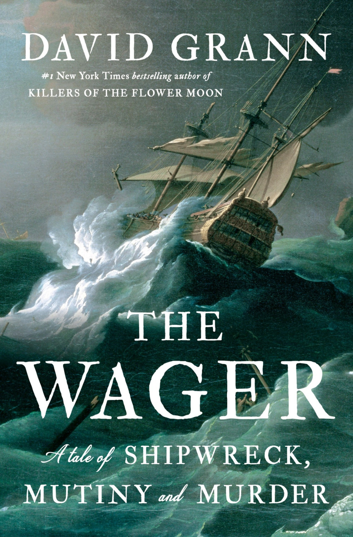 The Wager A Tale Of Shipwreck Mutiny And Murder David Grann