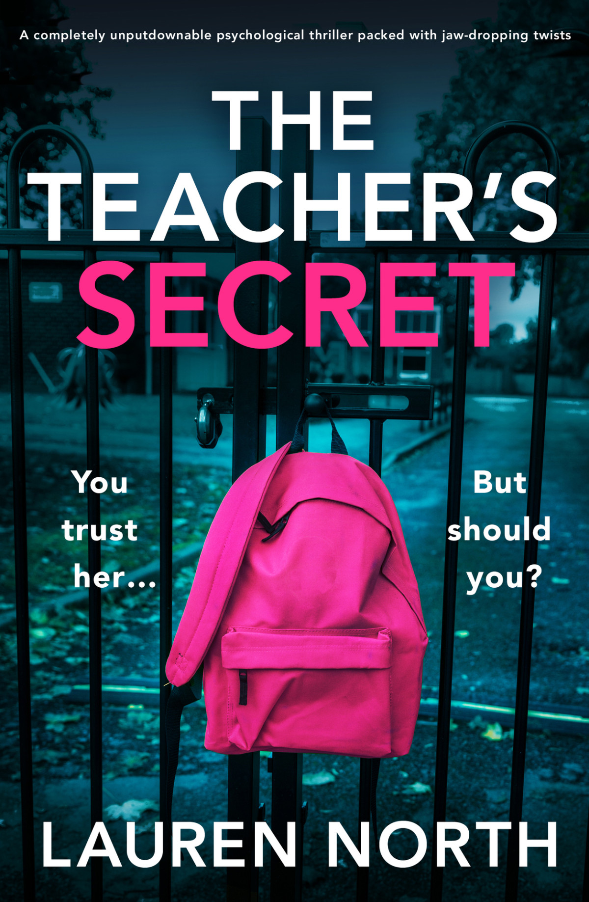 The Teachers Secret A Completely Unputdownable Psychological Thriller Packed With Jawdropping Twists Lauren North