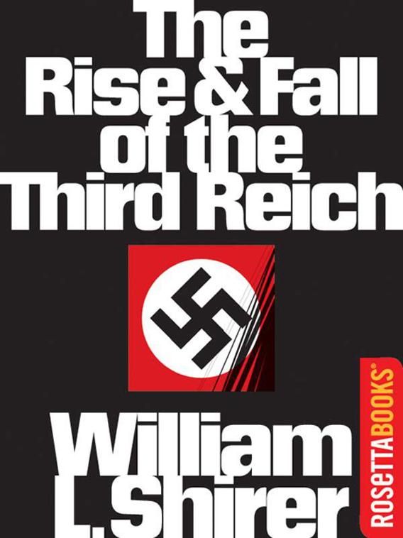 The Rise And Fall Of The Third Reich William L Shirer