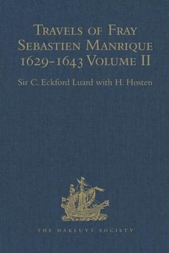 Travels Of Fray Sebastien Manrique 16291643 A Translation Of The Itinerario De Las Missiones Orientales Volume Ii China India Etc Hakluyt Society Second Series 1st Edition H Hosten