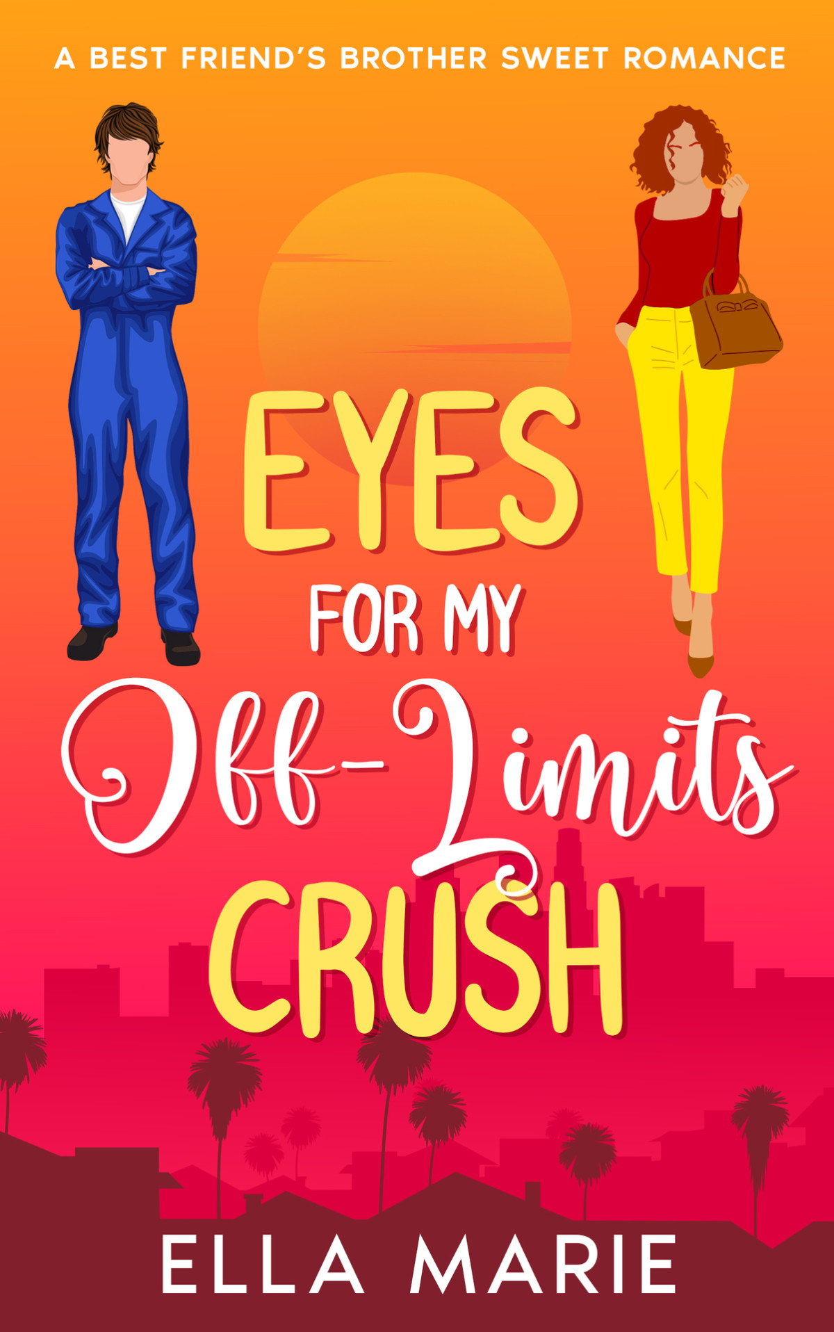 Eyes For My Offlimits Crush A Best Friends Brother Sweet Romance Ella Marie