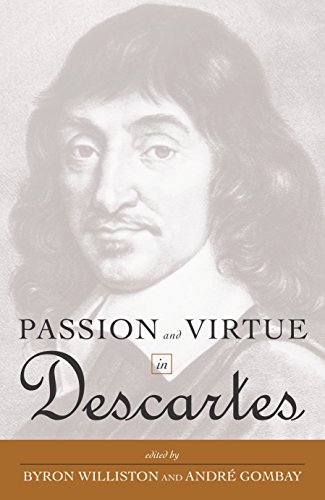 Passion And Virtue In Descartes Byron A Williston Andre Gombay