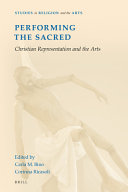 Performing The Sacred Christian Representation And The Arts Carla M Bino