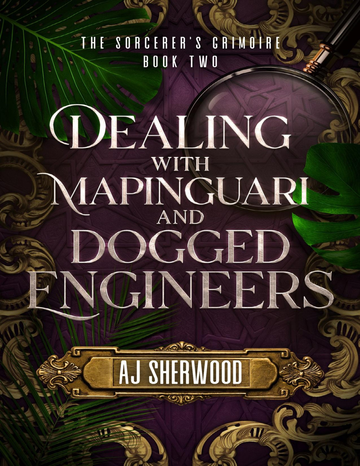 Dealing With Mapinguari And Dogged Engineers The Sorcerers Grimoire 2 Mm Aj Sherwood