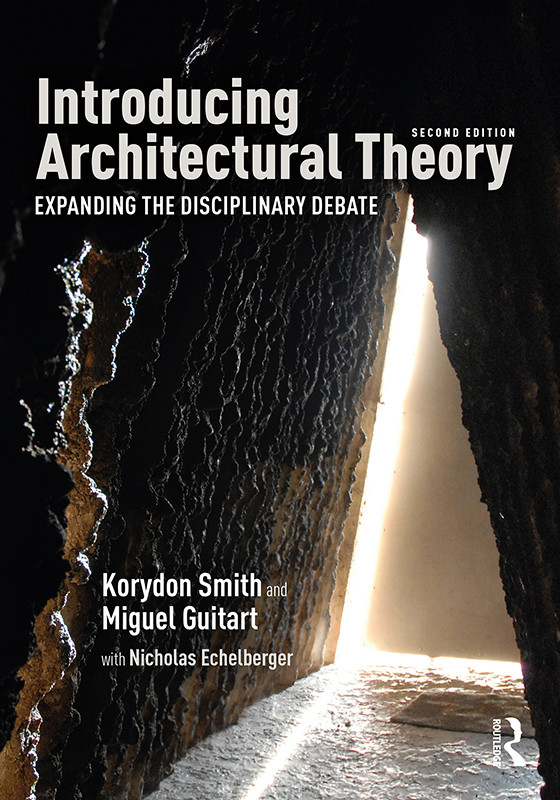 Introducing Architectural Theory Expanding The Disciplinary Debate Korydon Smith
