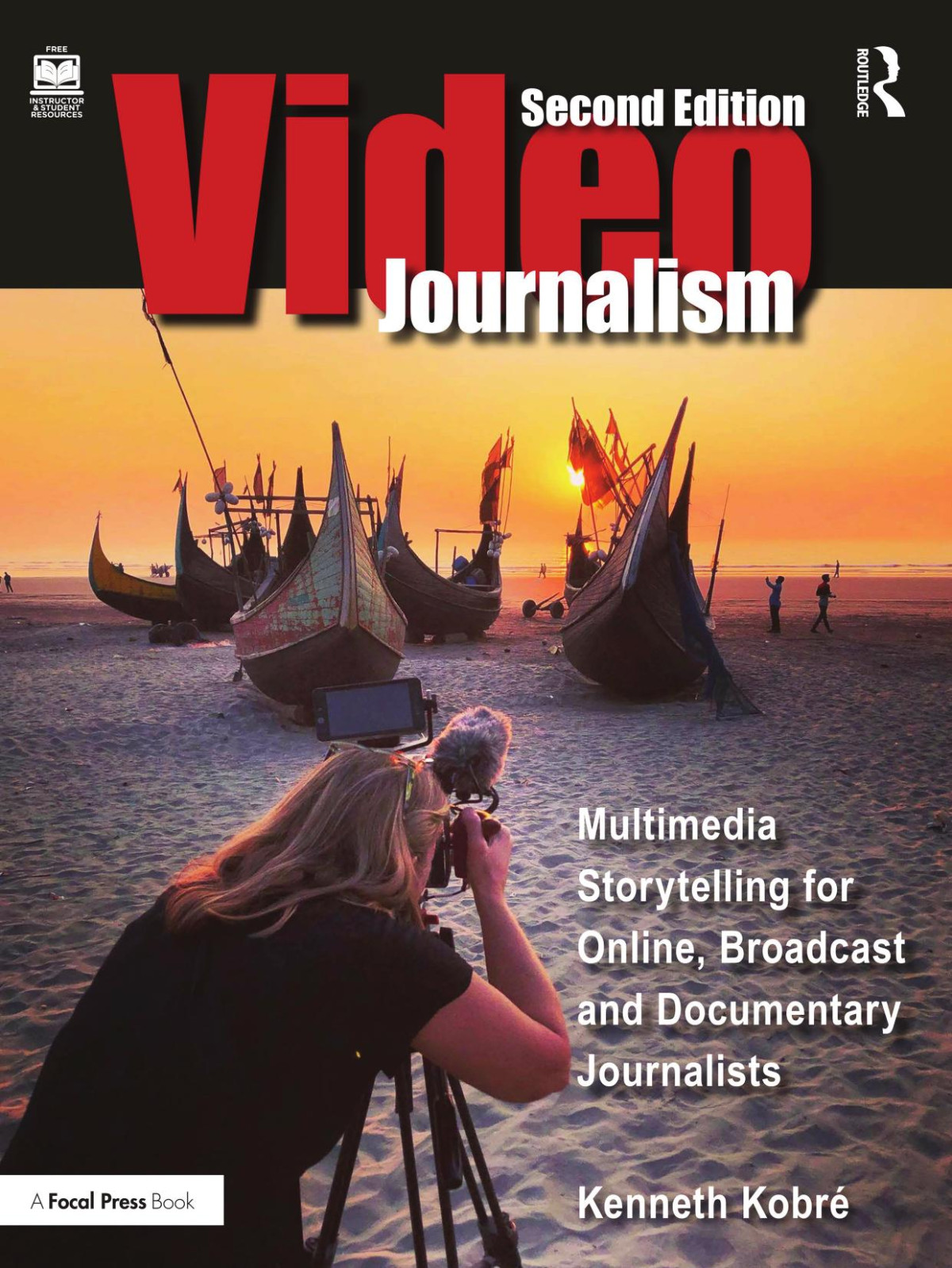 Videojournalism Multimedia Storytelling For Online Broadcast And Documentary Journalists Second Edition Ken Kobr