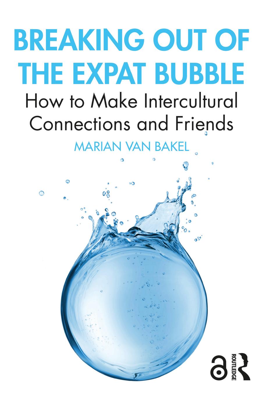 Breaking Out Of The Expat Bubble How To Make Intercultural Connections And Friends Marian Van Bakel