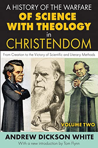 A History Of The Warfare Of Science With Theology In Christendom Volume 2 From Creation To The Victory Of Scientific And Literary Methods 1st Edition White