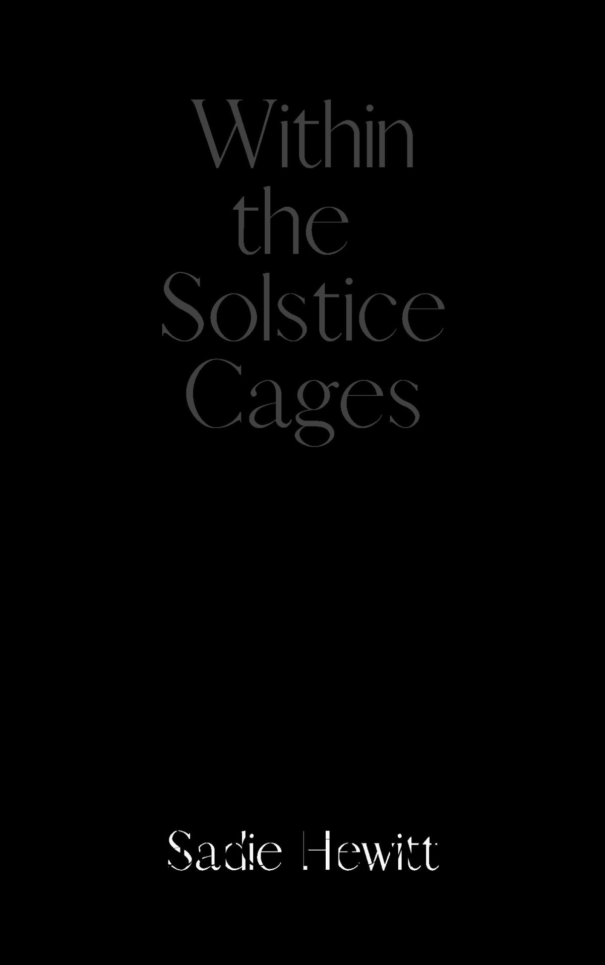 Within The Solstice Cages Sadie Hewitt