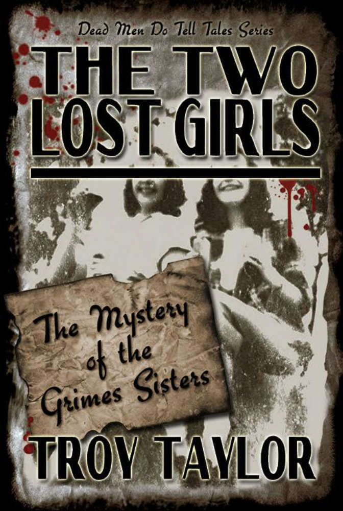 The Two Lost Girls The Mystery Of The Grimes Sisters Dead Men Do Tell Tales Series Troy Taylor