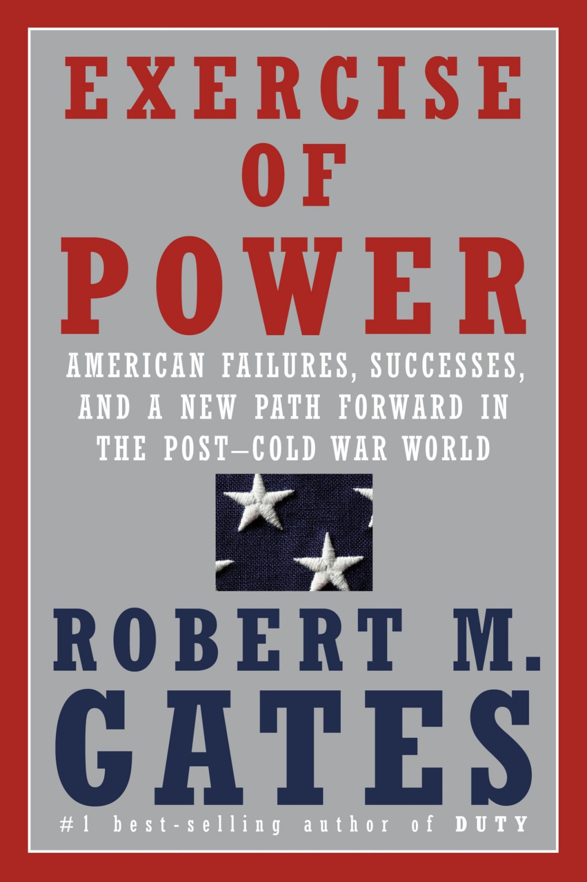 Exercise Of Power Robert M Gates