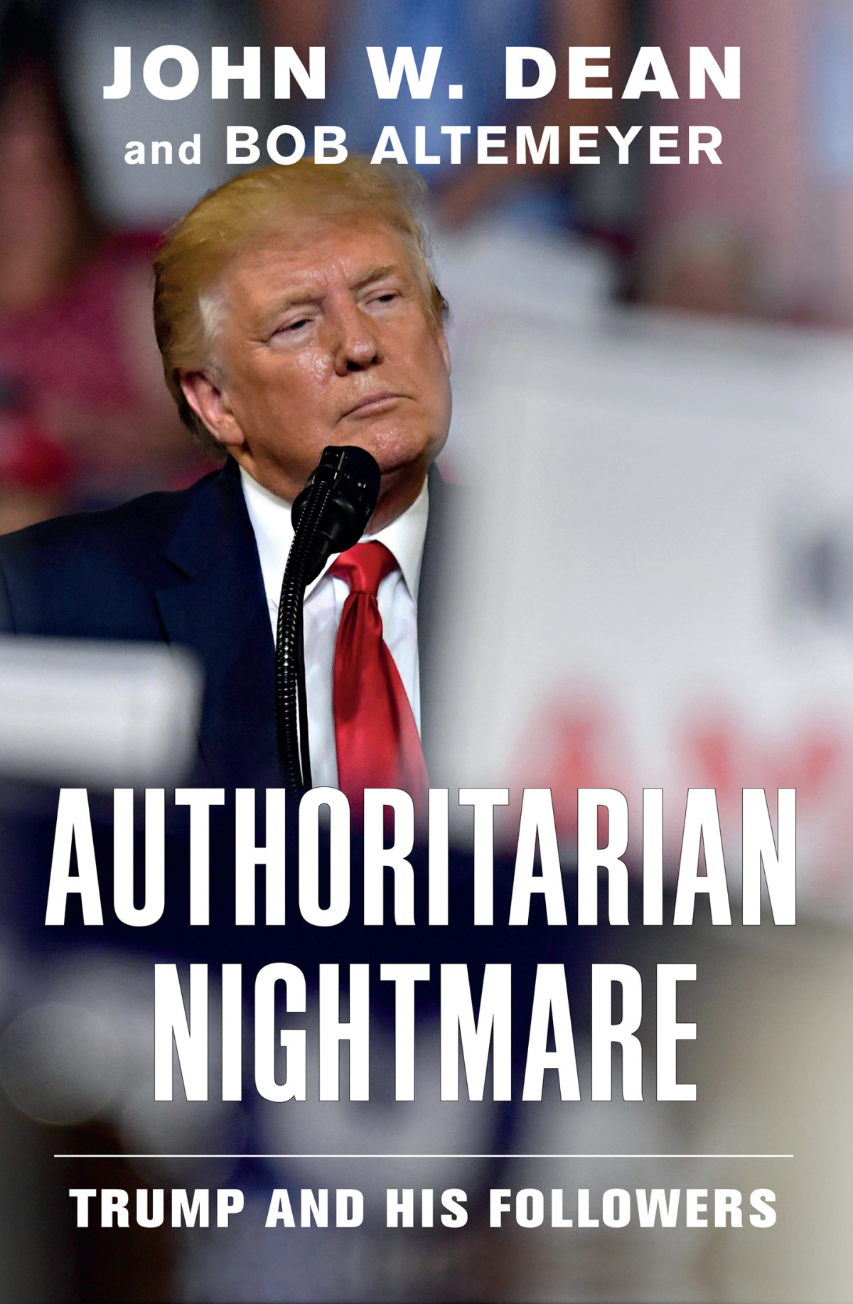 Authoritarian Nightmare John W Dean Bob Altemeyer