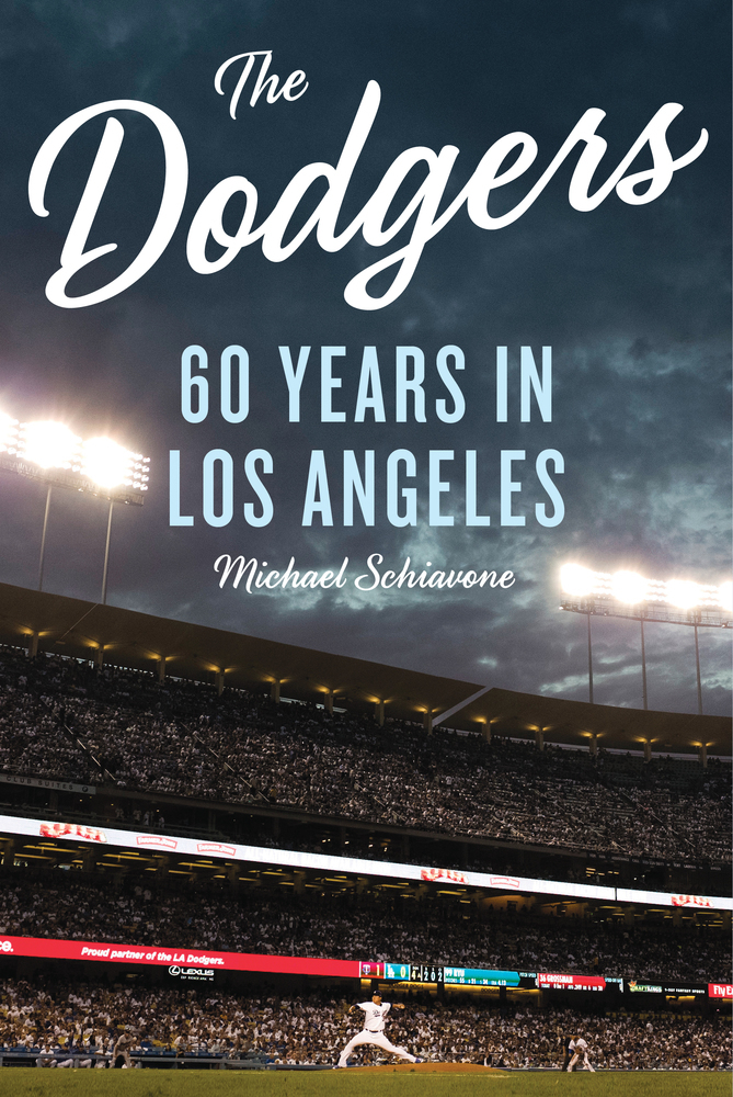 The Dodgers 60 Years In Los Angeles Michael Schiavone