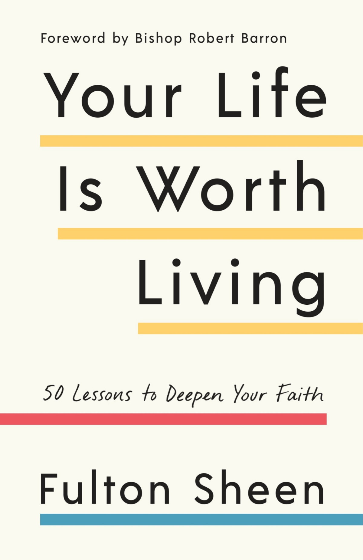 Your Life Is Worth Living 50 Lessons To Deepen Your Faith Sheen