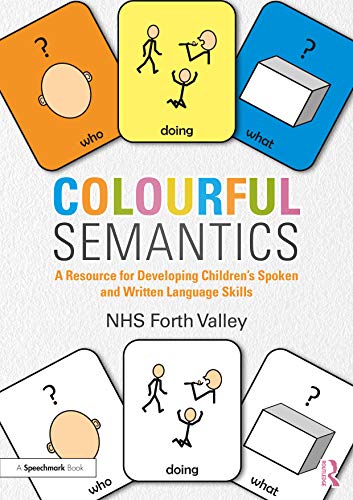 Colourful Semantics A Resource For Developing Childrens Spoken And Written Language Skills 1st Edition Nhs Forth Valley