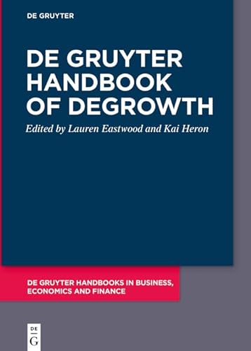 De Gruyter Handbook Of Degrowth De Gruyter Handbooks In Business Economics And Finance Lauren Eastwood