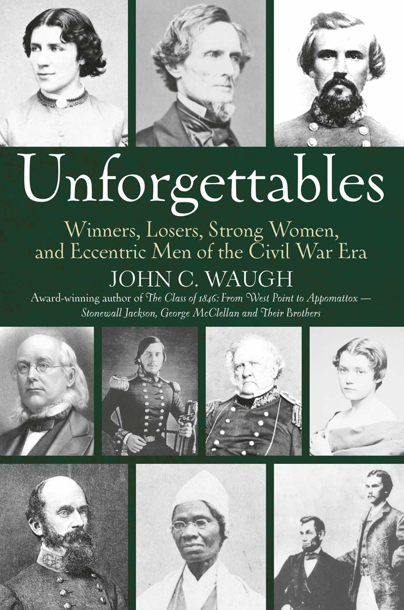 Unforgettables Winners Losers Strong Women And Eccentric Men Of The Civil War Era John C Waugh