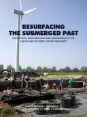 Resurfacing The Submerged Past Prehistoric Archaeology And Landscapes Of The Flevoland Polders The Netherlands Hans Peeters