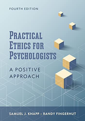 Practical Ethics For Psychologists A Positive Approach 4th Edition Knapp