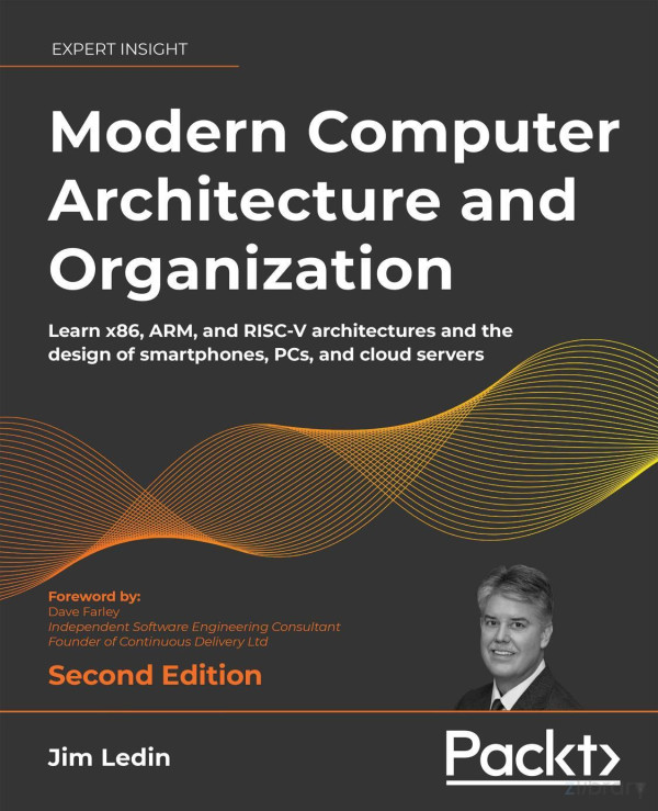 Modern Computer Architecture And Organization Learn X86 Arm And Riscv Architectures And The Design Of Smartphones Pcs And Cloud Servers 2nd Edition 2nd Ed Ledin