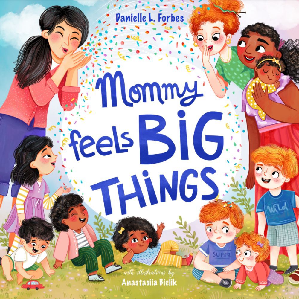 Mommy Feels Big Things Danielle L Forbes