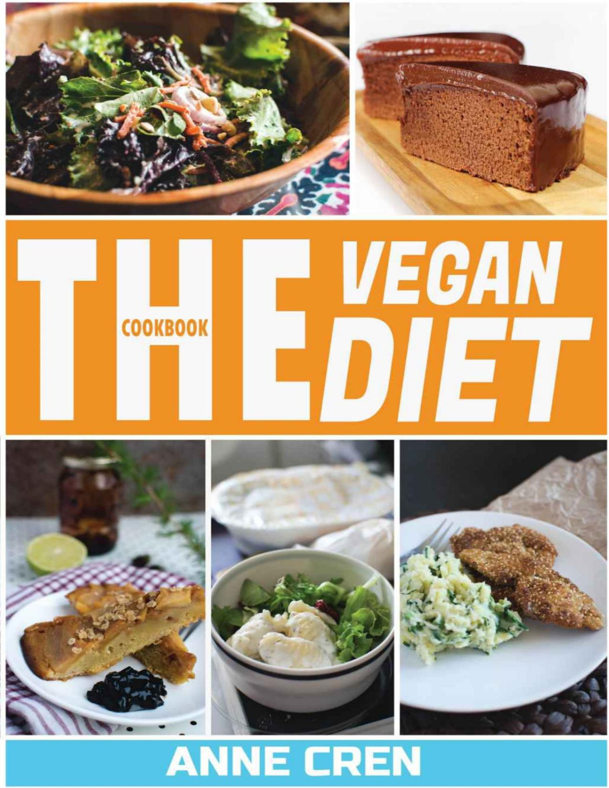 Vegan Diet Simple Healthy And Mouthwatering Plantbased Recipes That Anyone Can Cook Anne Cren