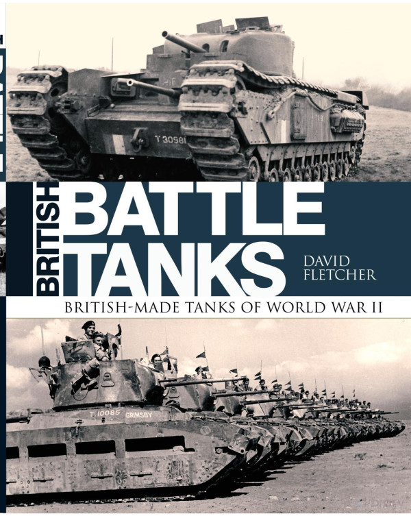 British Battle Tanks Britishmade Tanks Of World War Ii General Military David Fletcher