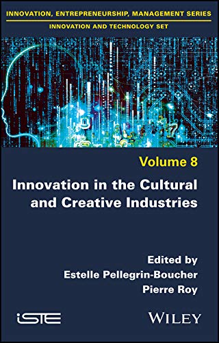 Innovation In The Cultural And Creative Industries 1st Edition Estelle Pellegrinboucher