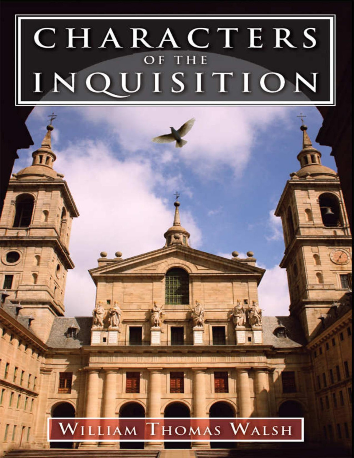 Characters Of The Inquisition William Thomas Walsh