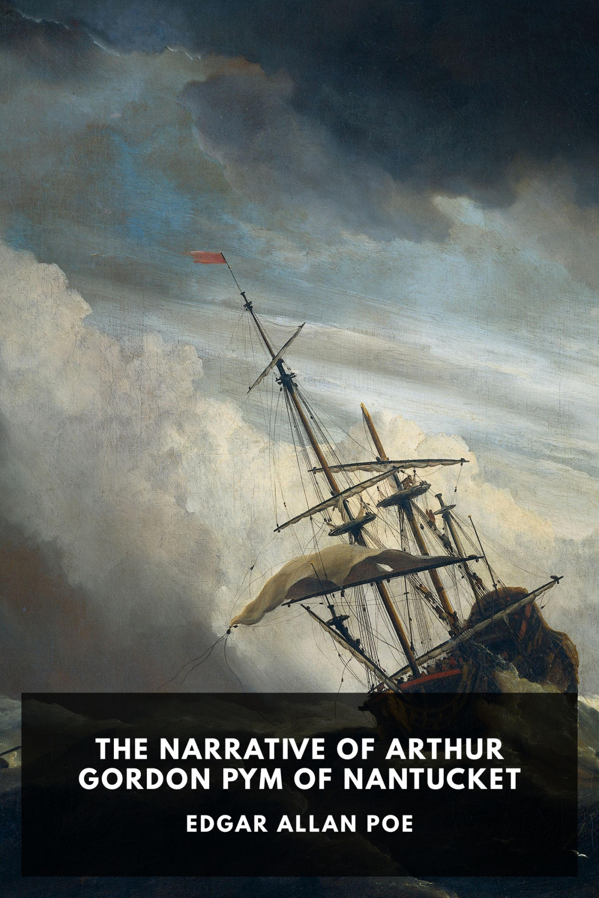The Narrative Of Arthur Gordon Pym Of Nantucket Edgar Allan Poe