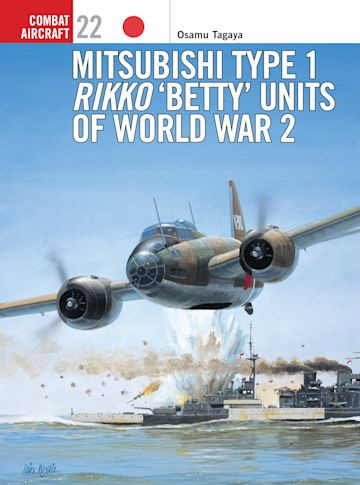 Mitsubishi Type 1 Rikko Betty Units Of World War 2 Combat Aircraft 22 1st Edition Osamu Tagaya