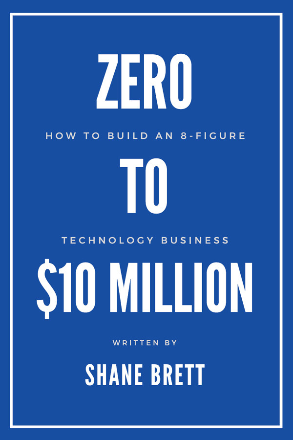 Zero To 10 Million Shane Brett