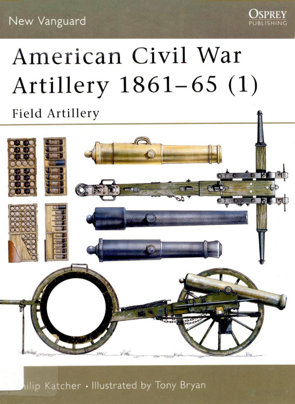 American Civil War Artillery 186165 1 Field Artillery Philip Katcher