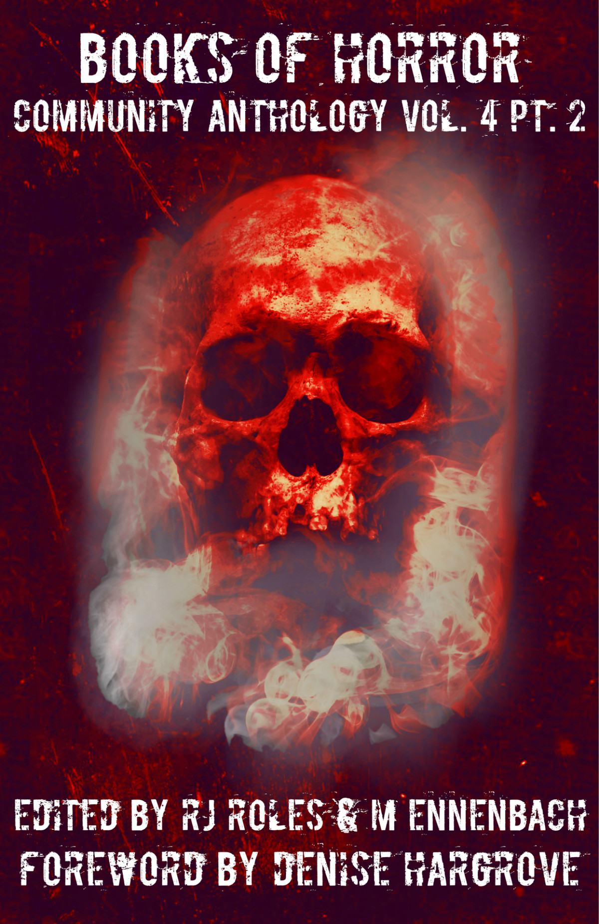 Books Of Horror Community Anthology Vol 4 Part 2 Rj Roles Nick Roberts Ruthann Jagge Natasha Sinclair Thomas R Clark Lisa Vasquez Mj Mars Sidney Shiv Kirsten Aucoin Kayla Krantz