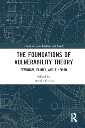 The Foundations Of Vulnerability Theory Gender In Law Culture And Society 1st Edition Fineman