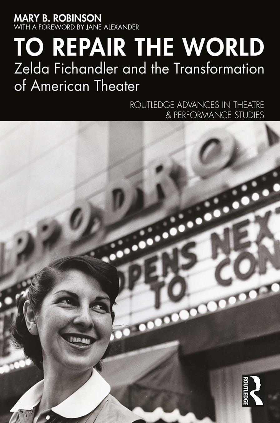 To Repair The World Zelda Fichandler And The Transformation Of American Theater Robinson