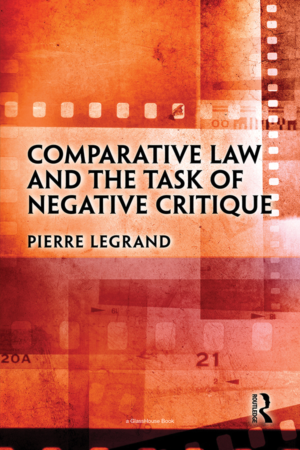 Comparative Law And The Task Of Negative Critique 1st Edition Pierre Legrand