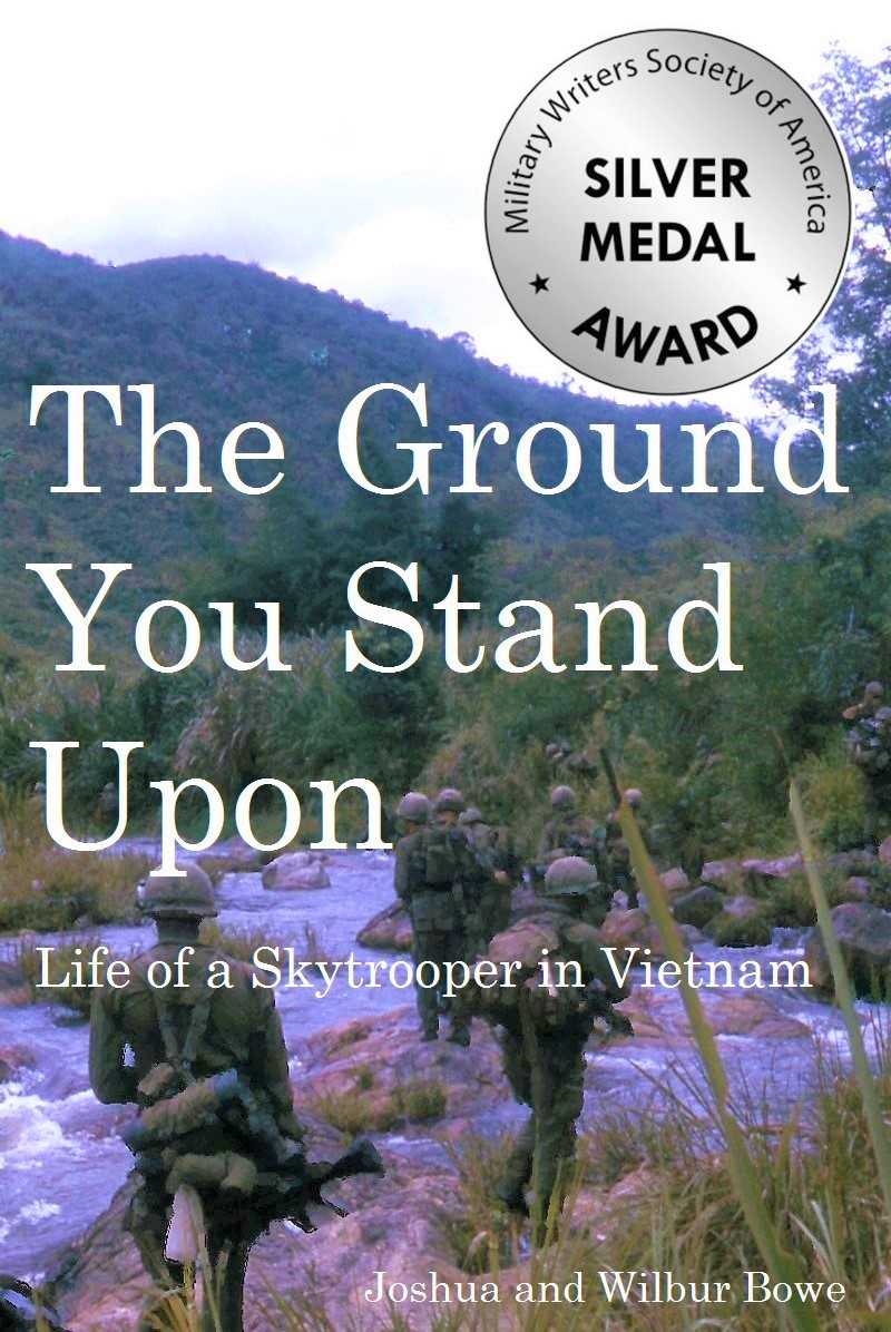 The Ground You Stand Upon Life Of A Skytrooper In Vietnam Joshua E Bowe