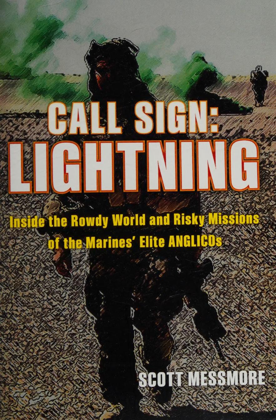 Call Sign Lightning Inside The Rowdy World And Risky Missions Of The Marines Elite Anglicos 1st Edition Scott Messmore