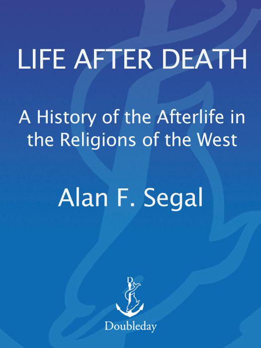 Life After Death A History Of The Afterlife In Western Religion Segal
