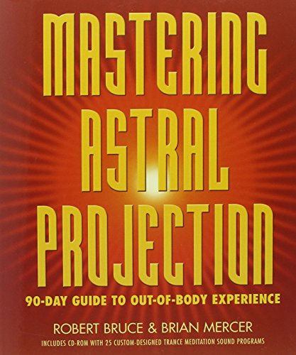 Mastering Astral Projection 90day Guide To Outofbody Experience Robert Bruce