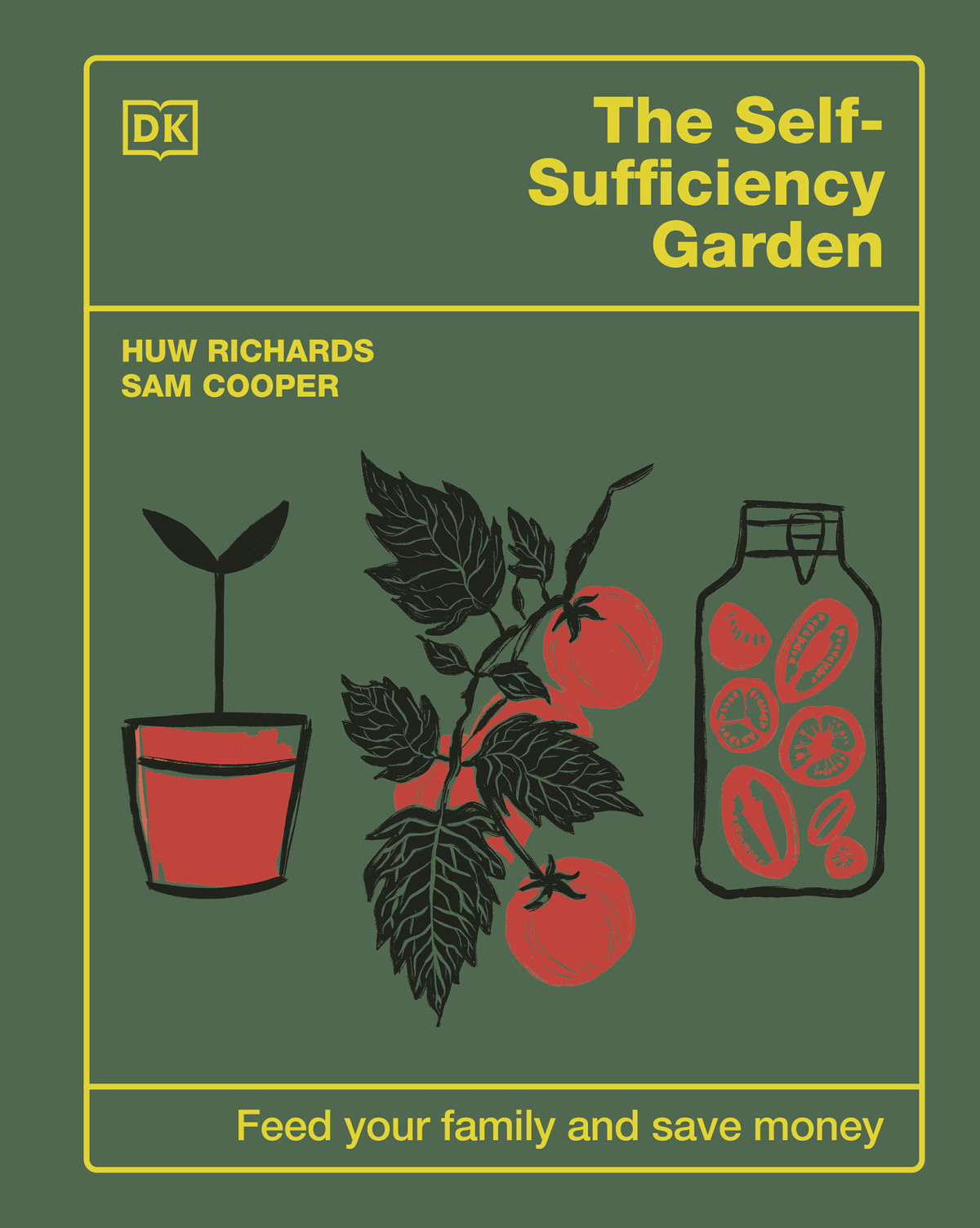 The Selfsufficiency Garden 1st Edition Huw Richards Sam Cooper