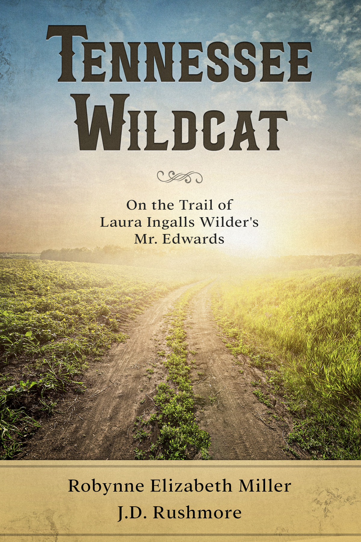 Tennessee Wildcat On The Trail Of Laura Ingalls Wilders Mr Edwards Robynne Elizabeth Miller Jd Rushmore
