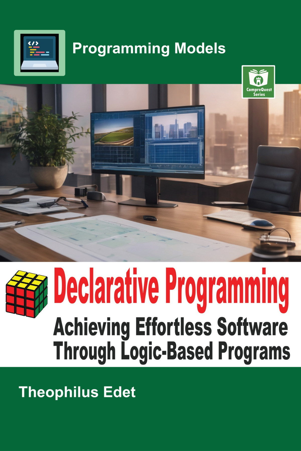 Declarative Programming Achieving Effortless Software Through Logicbased Programs Theophilus Edet