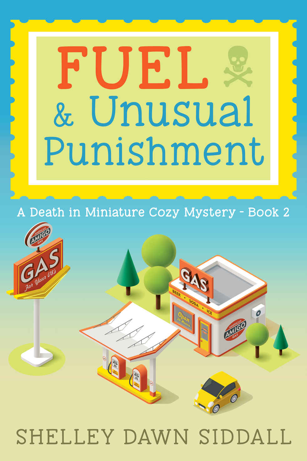 Fuel Unusual Punishment Death In Miniature Cozy Mystery 2 Shelley Dawn Siddall